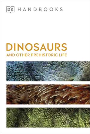 Dinosaurs and Other Prehistoric Life de DK