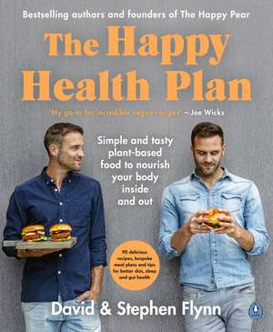 The Happy Health Plan: Simple and tasty plant-based food to nourish your body inside and out de David Flynn