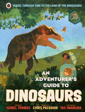 An Adventurer's Guide to Dinosaurs de Isabel Thomas