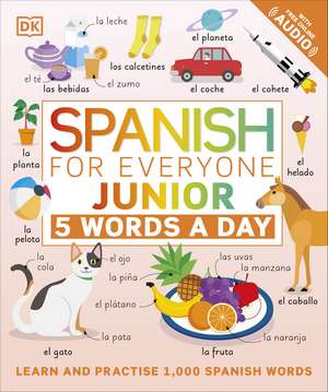 Spanish for Everyone Junior 5 Words a Day: Learn and Practise 1,000 Spanish Words de DK