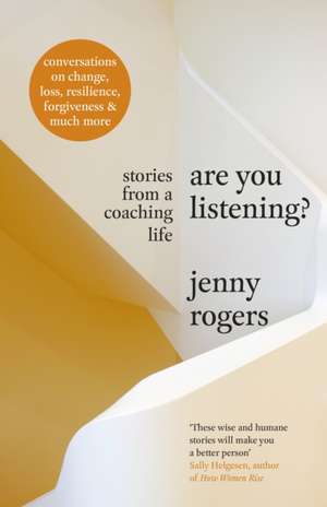 Are You Listening?: Stories from a Coaching Life de Jenny Rogers