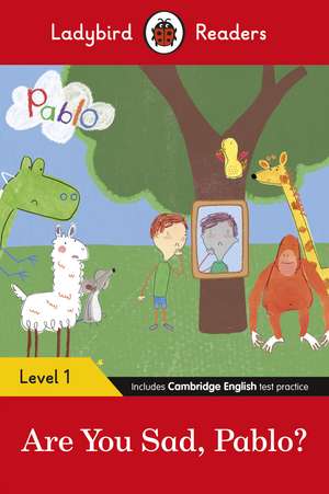 Ladybird Readers Level 1 - Pablo: Are You Sad, Pablo? (ELT Graded Reader) de Ladybird