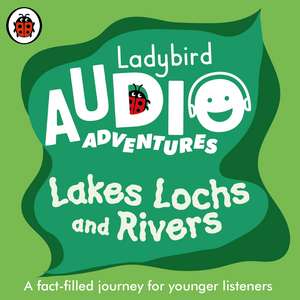 Lakes, Lochs and Rivers: Ladybird Audio Adventures de Ladybird