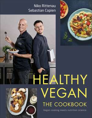 Healthy Vegan The Cookbook: Vegan Cooking Meets Nutrition Science de Niko Rittenau