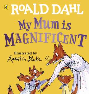 My Mum is Magnificent de Roald Dahl