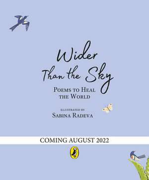 Wider Than the Sky: Poems to Heal the World de Sabina Radeva