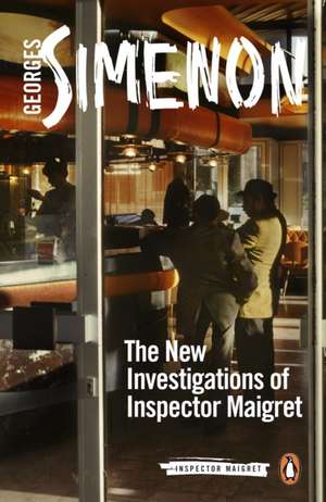 The New Investigations of Inspector Maigret de Georges Simenon