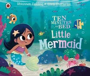 Ten Minutes to Bed: Little Mermaid de Chris Chatterton