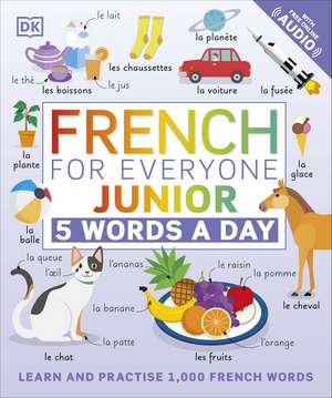 French for Everyone Junior 5 Words a Day: Learn and Practise 1,000 French Words de DK