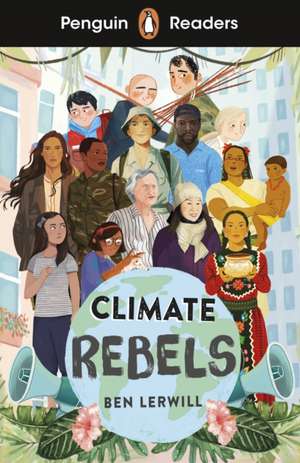 Penguin Readers Level 2: Climate Rebels (ELT Graded Reader) de Ben Lerwill