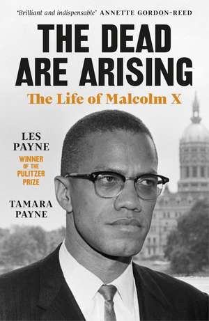 The Dead Are Arising: Winner of the Pulitzer Prize for Biography de Les Payne