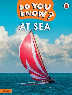 Do You Know? Level 2 - At Sea de Ladybird