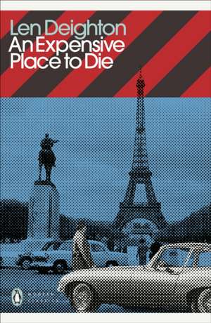 An Expensive Place to Die de Len Deighton