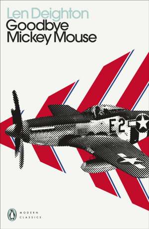 Goodbye Mickey Mouse de Len Deighton