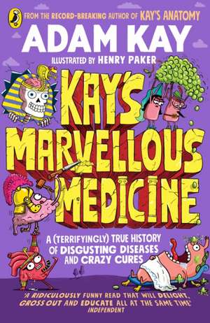 Kay's Marvellous Medicine de Adam Kay