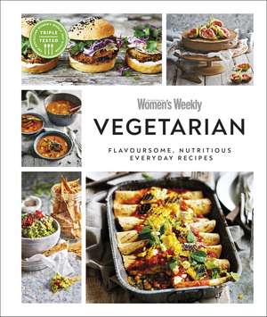 Australian Women's Weekly Vegetarian: Flavoursome, Nutritious Everyday Recipes de AUSTRALIAN WOMEN'S WEEKLY