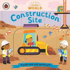 Ladybird: Construction Site: A Push-And-Pull Adventure