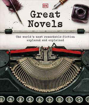 Great Novels: The World's Most Remarkable Fiction Explored and Explained de DK