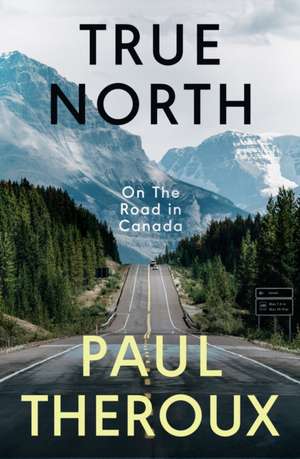 True North de Paul Theroux
