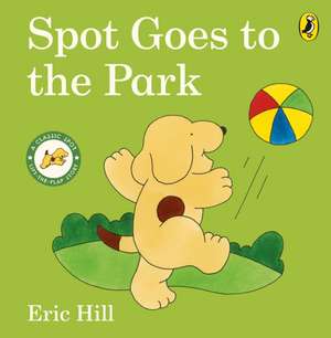 Spot Goes to the Park de Eric Hill