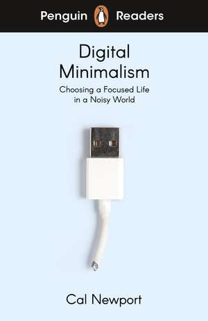 Penguin Readers Level 7: Digital Minimalism (ELT Graded Reader) de Cal Newport