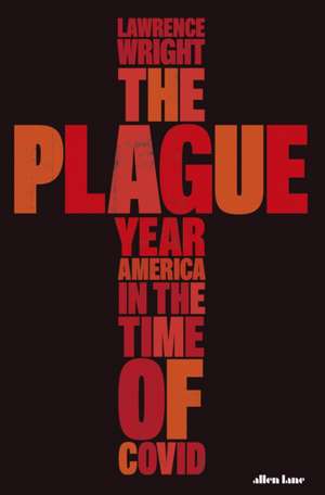 The Plague Year: America in the Time of Covid de Lawrence Wright