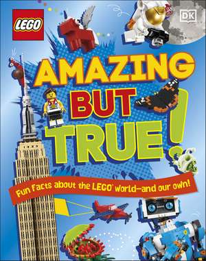 LEGO Amazing But True – Fun Facts About the LEGO World and Our Own! de Elizabeth Dowsett