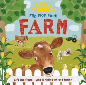 Flip Flap Find! Farm: Lift the flaps! Who's Hiding on the Farm? de DK