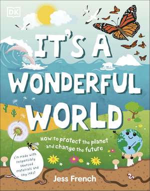 It's a Wonderful World: How to Protect the Planet and Change the Future de Jess French