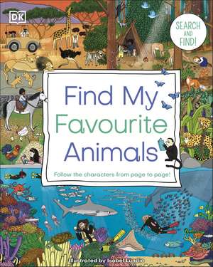 Find My Favourite Animals: Search and Find! Follow the Characters From Page to Page! de DK