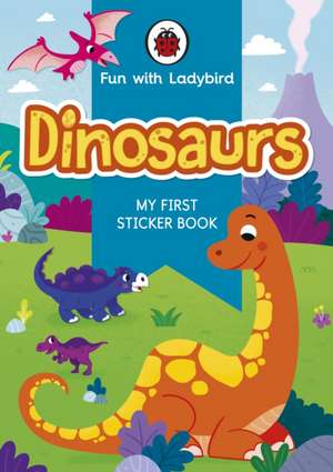 Fun With Ladybird: My First Sticker Book: Dinosaurs de Ladybird