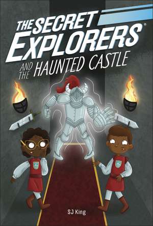 The Secret Explorers and the Haunted Castle de SJ King