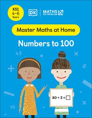 Maths — No Problem! Numbers to 100, Ages 4-6 (Key Stage 1) de Maths — No Problem!