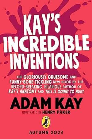 Kay's Incredible Inventions de Adam Kay