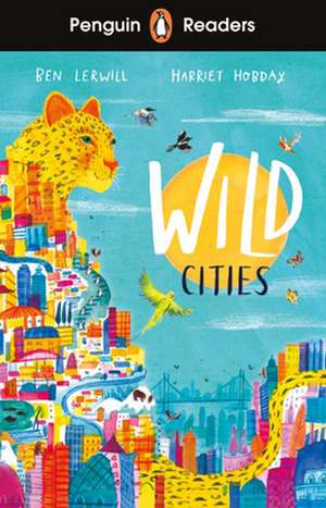 Penguin Readers Level 2: Wild Cities (ELT Graded Reader) de Ben Lerwill