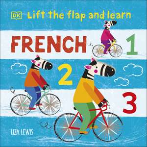 Lift the Flap and Learn: French 1,2,3 de Liza Lewis