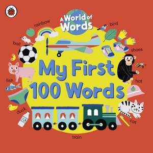 My First 100 Words: A World of Words de Ladybird