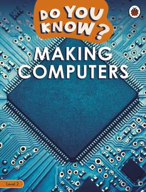 Do You Know? Level 2 - Making Computers de Ladybird