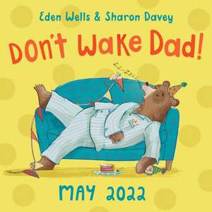 Don't Wake Dad! de Eden Wells