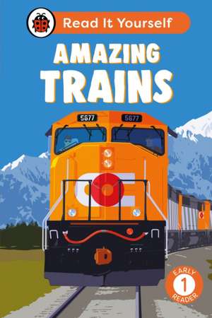 Amazing Trains: Read It Yourself - Level 1 Early Reader de Ladybird