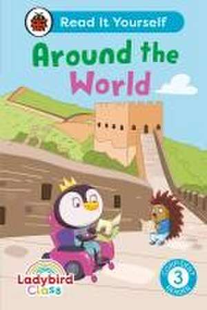 Ladybird Class Around the World: Read It Yourself - Level 3 Confident Reader de Ladybird