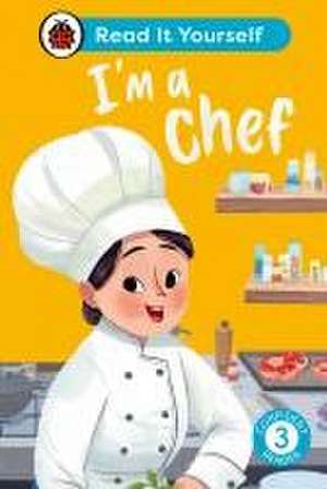 I'm a Chef: Read It Yourself - Level 3 Confident Reader de Ladybird