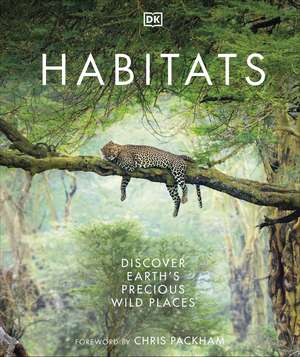 Habitats: Discover Earth's Precious Wild Places de DK