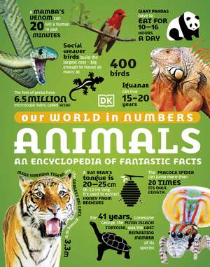 Our World in Numbers Animals: An Encyclopedia of Fantastic Facts de DK