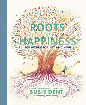 Dent, S: Roots of Happiness de Susie Dent