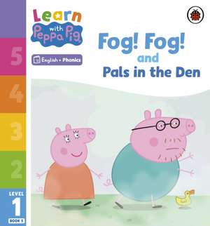 Learn with Peppa Phonics Level 1 Book 5 - Fog! Fog! and In the Den (Phonics Reader) de Peppa Pig