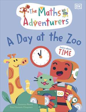 The Maths Adventurers A Day at the Zoo: Learn About Time de Sital Gorasia Chapman