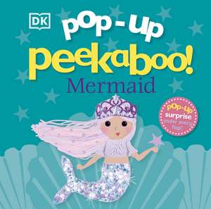 Pop-Up Peekaboo! Mermaid: Pop-Up Surprise Under Every Flap! de DK