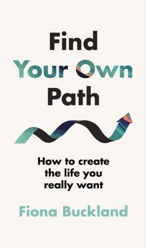 Find Your Own Path de Fiona Buckland