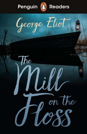 Penguin Readers Level 4: The Mill on the Floss (ELT Graded Reader) de George Eliot